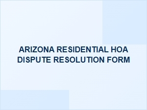 Arizona Hoa Dispute Resolution Form Guide